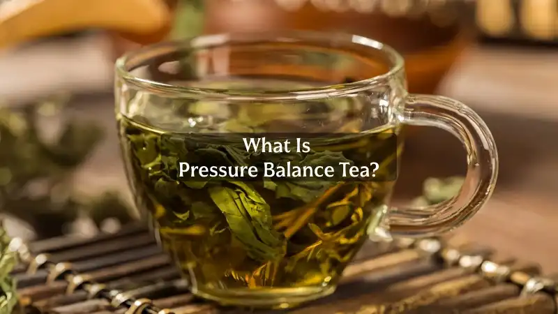 What Is Pressure Balance Tea?